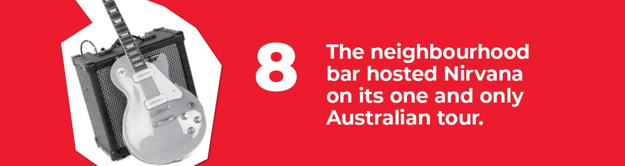 A big number eight with text next to it saying: The neighbourhood bar hosted Nirvana on its one and only Australian tour. A big number eight with text next to it saying: The neighbourhood bar hosted Nirvana on its one and only Australian tour.